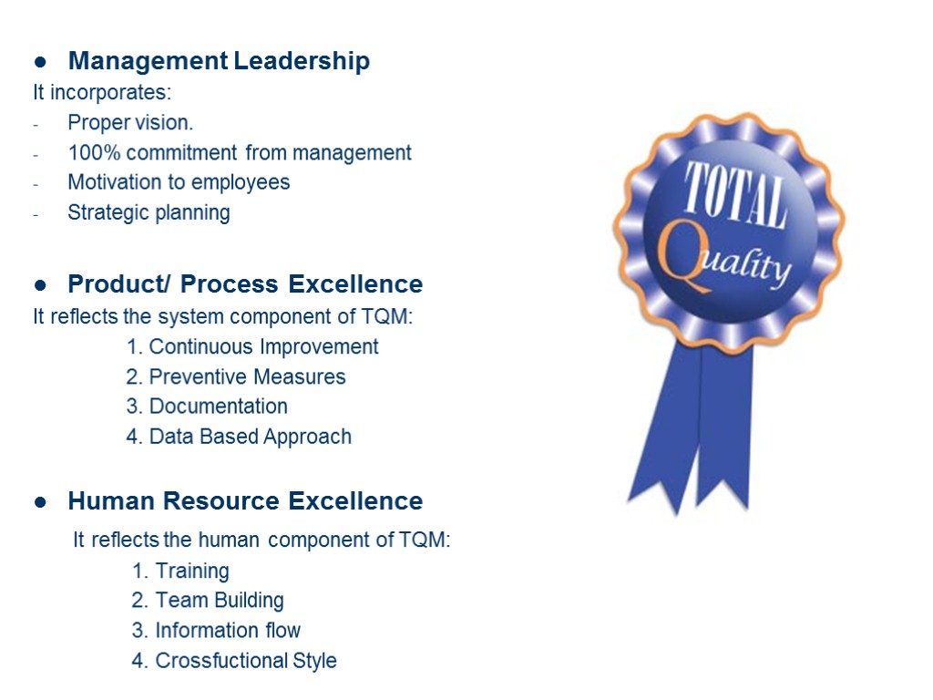Management Leadership It incorporates: Proper vision. 100% commitment from management Motivation to employees Strategic